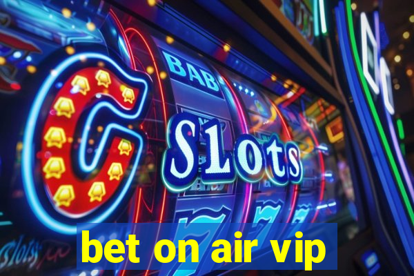 bet on air vip